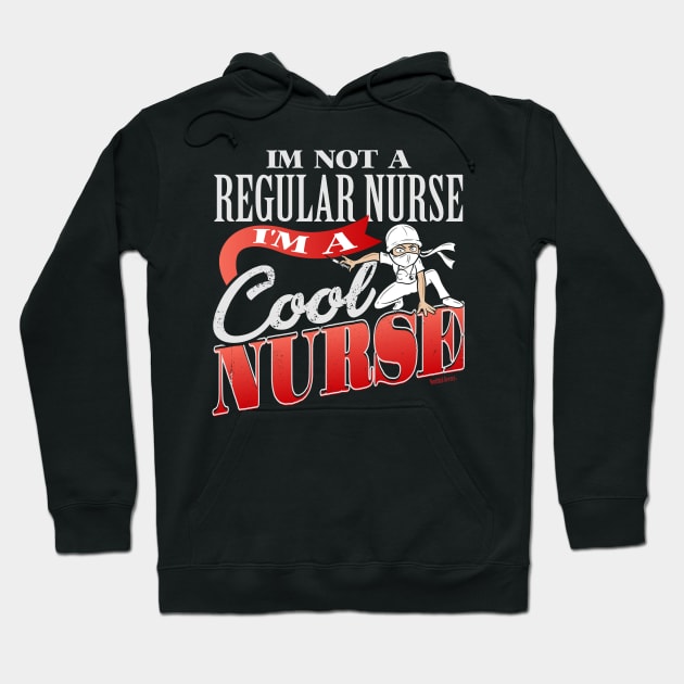 I'm Not A Regular Nurse I'm A Cool Nurse Hoodie by YouthfulGeezer